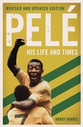 Cover: Pel&eacute;: His Life and Times - Revised & Updated - John Blake