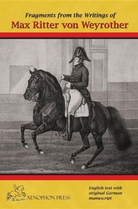 Abbildung von: Fragments from the writings  of Max Ritter von Weyrother,  Austrian Imperial and Royal Oberbereiter - Xenophon Press LLC