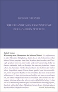 Cover: Wie erlangt man Erkenntnisse der h&ouml;heren Welten? - Rudolf Steiner Verlag