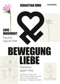 Cover: Sebastian Jung: BEWEGUNG LIEBE - Populismus gegen Hass - Kerber Verlag