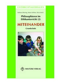 Abbildung von: Philosophieren im Ethikunterricht - Methoden mit inhaltlichen Bausteinen Teil 2: MITEINANDER - Militzke Verlag GmbH