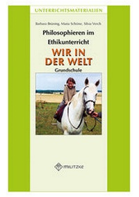 Abbildung von: Philosophieren im Ethikunterricht - Methoden mit inhaltlichen BausteinenTeil 4: WIR IN DER WELT - Militzke Verlag GmbH