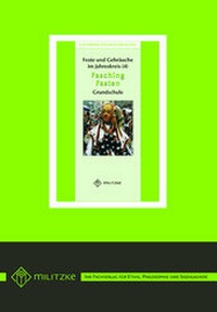 Abbildung von: Feste und Gebräuche im JahreskreisTeil 4: Fasching, Fasten - Militzke Verlag GmbH
