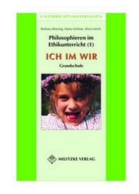 Abbildung von: Philosophieren im Ethikunterricht - Methoden mit inhaltlichen BausteinenTeil 1: ICH IM WIR - Militzke Verlag GmbH