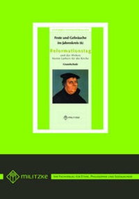 Abbildung von: Feste und Gebräuche im JahreskreisTeil 6 Reformationstag und das Wirken von Martin Luther - Militzke Verlag GmbH