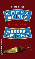 Cover: Wodka, Weiber, Wasserleiche - Gmeiner-Verlag