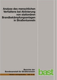 Abbildung von: Analyse des menschlichen Verhaltens bei Aktivierung von stationären Brandbekämpfungsanlagen in Straßentunneln - Fachverlag NW in Carl Ed. Schünemann KG