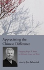 Cover: Appreciating the Chinese Difference - State University of New York Press