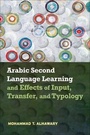 Cover: Arabic Second Language Learning and Effects of Input, Transfer, and Typology - Georgetown University Press