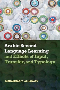Enlarge image Cover: Arabic Second Language Learning and Effects of Input, Transfer, and Typology - Georgetown University Press