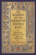 Cover: The Making of the Medieval Middle East - Princeton University Press