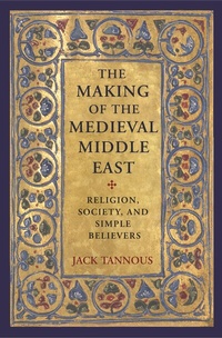 Abbildung von: The Making of the Medieval Middle East - Princeton University Press