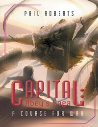 Enlarge image Cover: Capital: Abey's Saga: A Course For War - Lulu Publishing Services
