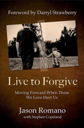 Cover: Live to Forgive - The Core Media Group, Inc.