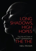 Cover: Long Shadows, High Hopes: The Life and Times of Matt Johnson & The The - Omnibus Press