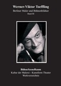 Cover: Werner-Viktor Toeffling: Berliner Maler und B&uuml;hnenbildner. B&uuml;hneSzeneRaum - Werner-Viktor Toeffling-Stiftung