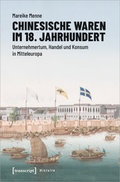 Cover: Chinesische Waren im 18. Jahrhundert - transcript Verlag