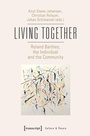 Cover: Living Together - Roland Barthes, the Individual and the Community - transcript