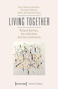 Enlarge image Cover: Living Together - Roland Barthes, the Individual and the Community - transcript