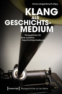 Enlarge image Cover: Klang als Geschichtsmedium - transcript
