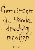Cover: Gemeinsam die H&auml;nde dreckig machen - transcript