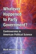 Cover: Whatever Happened to Party Government? - The University of Michigan Press