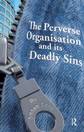 Cover: The Perverse Organisation and its Deadly Sins - Routledge