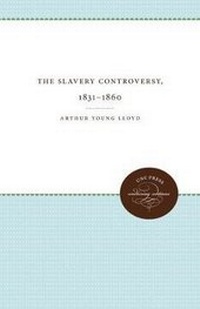 Abbildung von: The Slavery Controversy, 1831-1860 - The University of North Carolina Press