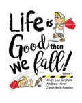 Cover: Life is Good ... Then we Fall! - Andy Lee Graham