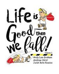 Enlarge image Cover: Life is Good ... Then we Fall! - Andy Lee Graham
