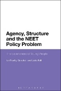Cover: Agency, Structure and the NEET Policy Problem - Bloomsbury Academic