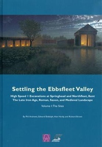Enlarge image Cover: Settling the Ebbsfleet Valley - Oxford Archaeology