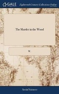 Cover: The Murder in the Wood - Gale Ecco, Print Editions