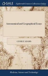 Enlarge image Cover: Astronomical and Geographical Essays - Gale Ecco, Print Editions