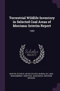 Cover: Terrestrial Wildlife Inventory in Selected Coal Areas of Montana - Palala Press