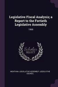 Enlarge image Cover: Legislative Fiscal Analysis; A Report to the Fortieth Legislative Assembly - Palala Press