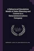 Cover: A Behavioral Simulation Model of Sales Planning and Control in a Datacommunications Company - Palala Press