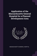 Cover: Application of the Massachusetts General Hospital for a Planned Development Area - Palala Press