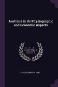 Cover: Australia in its Physiographic and Economic Aspects - Palala Press
