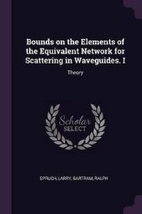 Enlarge image Cover: Bounds on the Elements of the Equivalent Network for Scattering in Waveguides. I - Palala Press