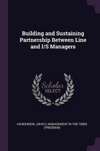 Enlarge image Cover: Building and Sustaining Partnership Between Line and I/S Managers - Palala Press