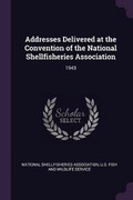 Cover: Addresses Delivered at the Convention of the National Shellfisheries Association - Palala Press