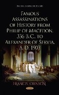 Cover: Famous Assassinations of History from Philip of Macedon, 336 B. C., to Alexander of Servia, A. D. 1903 - Nova Science Publishers Inc