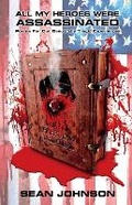 Cover: All My Heroes Were Assassinated - Bookbaby