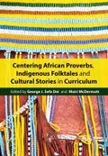 Cover: Centering African Proverbs, Indigenous Folktales, and Cultural Stories in Canadian Curriculum - Canadian Scholars