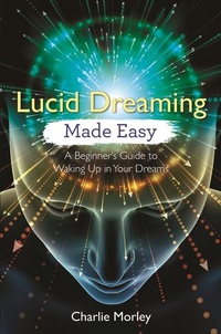 Abbildung von: Lucid Dreaming Made Easy - Hay House UK Ltd