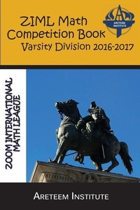 Enlarge image Cover: ZIML Math Competition Book Varsity Division 2016-2017 - Areteem Institute