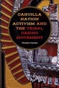 Cover: Cahuilla Nation Activism and the Tribal Casino Movement - University of Nevada Press
