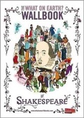 Cover: What on Earth? Wallbook of Shakespeare - What on Earth Publishing Ltd