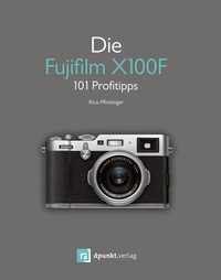 Abbildung von: Die Fujifilm X100F - dpunkt
